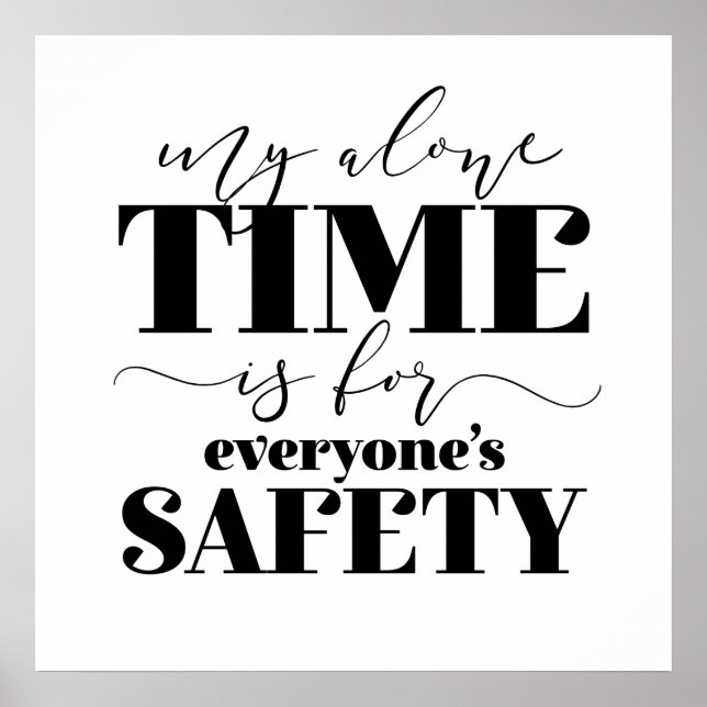 My Alone Time Is For Everyone's Safety Poster (Front)