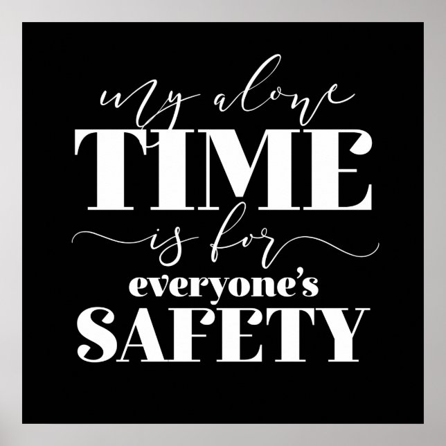 My Alone Time Is For Everyone's Safety Poster (Front)