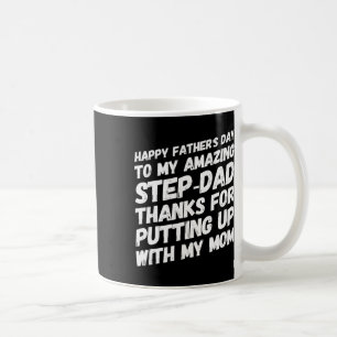 My Amazing Step-dad Thanks For Putting Up With My Coffee Mug