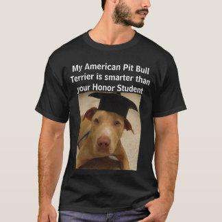 My American Pit Bull Terrier is smarter than T-Shirt