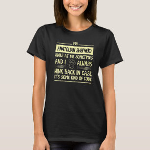 My Anatolian Shepherd Winks At Me Sometimes Dog T-Shirt