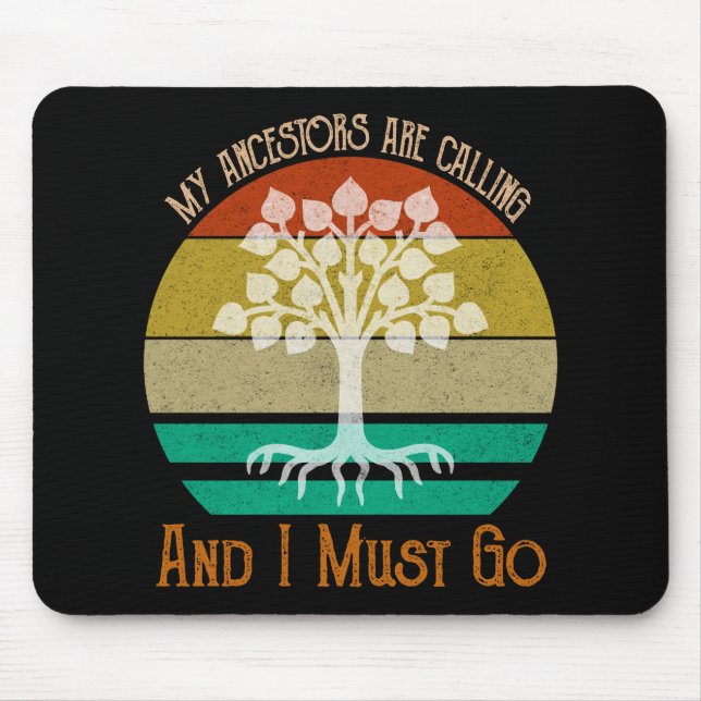 My Ancestors Are Calling And I Must Go Genealogy Mouse Pad (Front)