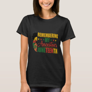 My Ancestors Black History Month Juneteenth  T-Shirt