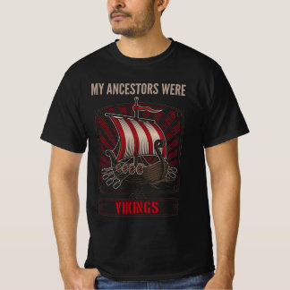 My ancestors were vikings T-Shirt