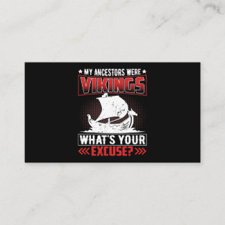 My Ancestors Were Vikings Whats Your Excuse Business Card