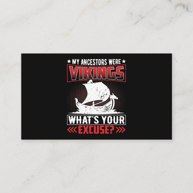 My Ancestors Were Vikings Whats Your Excuse Business Card (Front)