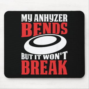 My Anhyzer Bends But It Won't Break Mouse Pad