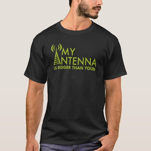 My Antenna Is Bigger Than Yours Funny Nerdy Ham Ra T-Shirt (Front)