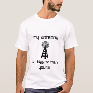 My antenna is  bigger than yours T-Shirt