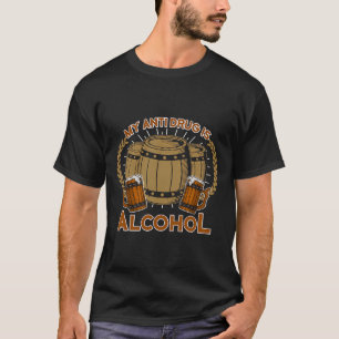 My Anti Drug Is Alcohol Wine T-Shirt