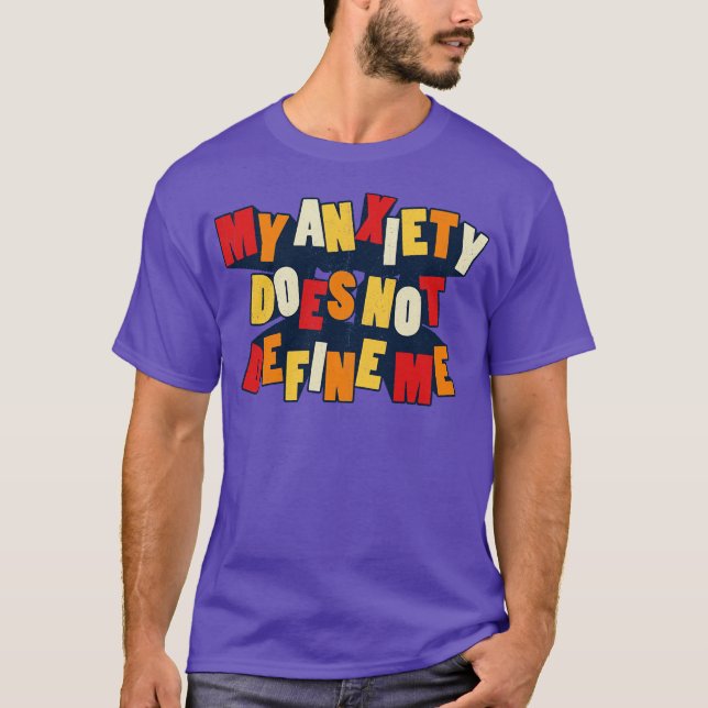 My Anxiety Does Not Define Me T-Shirt (Front)