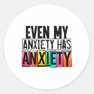My Anxiety Has Anxiety Fun Mental Health Awareness Classic Round Sticker