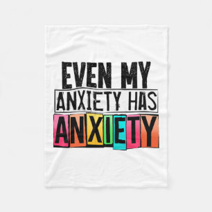 My Anxiety Has Anxiety Fun Mental Health Awareness Fleece Blanket