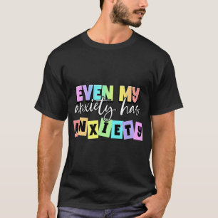 My Anxiety Has Anxiety Mental Health Month T-Shirt