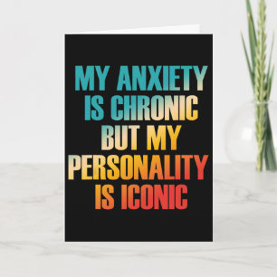 My Anxiety Is Chronic, Mental Health Humour Card