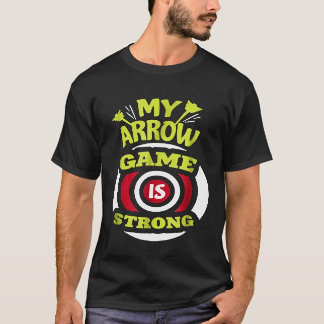 My Arrow Game Is Strong  Funny Archery  Idea T-Shirt (Front)