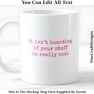 My Art Stash Is Not Hoarding 060 Funny Quote  Coffee Mug