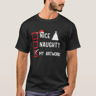 My Artwork Nice Naughty Christmas Artist Girls Boy T-Shirt