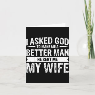 My Asked God Better He Sent Card