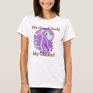 My Astral Body My Choice T-Shirt