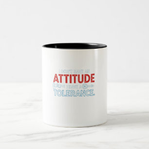 My Attitude Depends On Your Tolerance Two-Tone Coffee Mug
