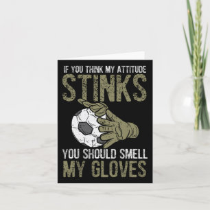 My Attitude Stinks Gloves Soccer Football Goalie G Card