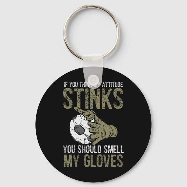 My Attitude Stinks Gloves Soccer Football Goalie G Key Ring (Front)