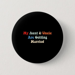 My Aunt And Uncle Are Getting Married Wedding Matc 6 Cm Round Badge