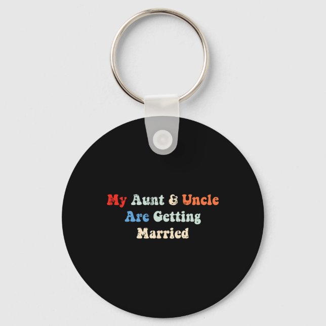 My Aunt And Uncle Are Getting Married Wedding Matc Key Ring (Front)