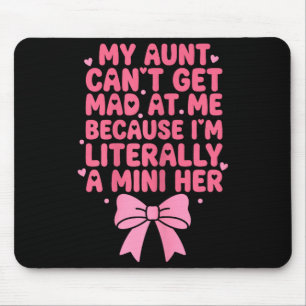 My Aunt Cant Get Mad At Me I'm A Mini Her Funny Ni Mouse Pad
