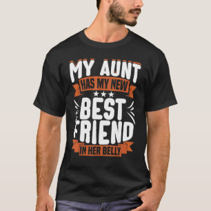 My Aunt Has My New Best Friend In Her Belly Future T-Shirt