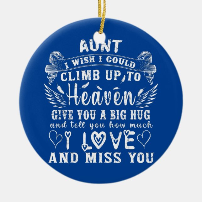 My Aunt I Wish I Could Climb Up To Heaven Give Ceramic Ornament (Front)