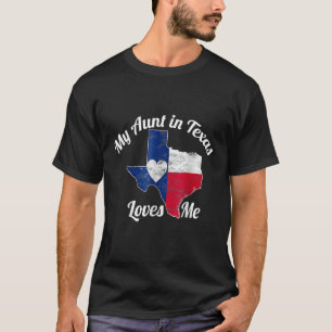 My Aunt in Texas Loves Me  Texas  Texan Love T-Shirt