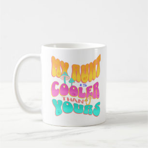 My Aunt Is Cooler Than Yours Nephew Niece Groovy Coffee Mug