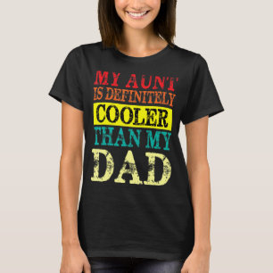 My Aunt Is Definitely Cooler Than My Dad Aunt Lov T-Shirt