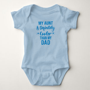 My Aunt Is Definitely Cooler Than My Dad  Baby Bodysuit