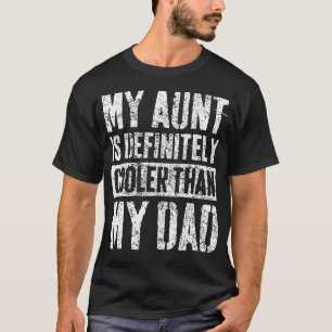 My Aunt Is Definitely Cooler Than My Dad Boy Girl T-Shirt