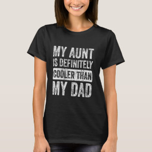 My Aunt Is Definitely Cooler Than My Dad Boy Girl T-Shirt