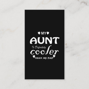 my aunt is definitely cooler than my dad business card