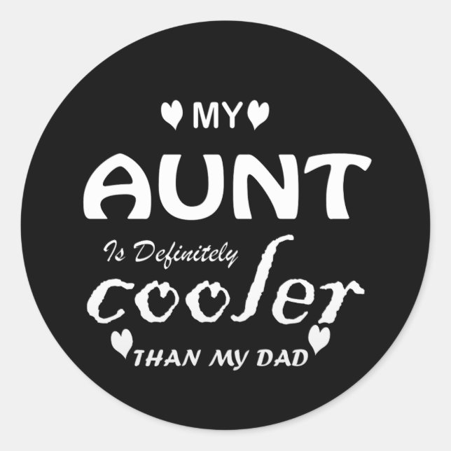 my aunt is definitely cooler than my dad classic round sticker (Front)