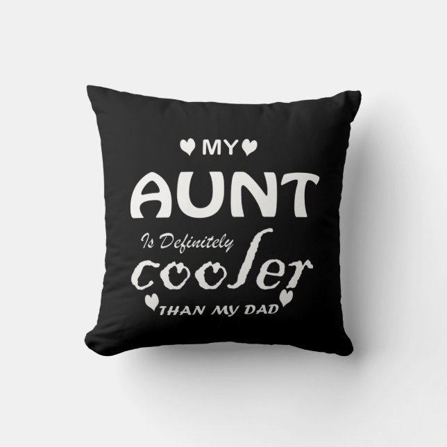 my aunt is definitely cooler than my dad cushion (Front)