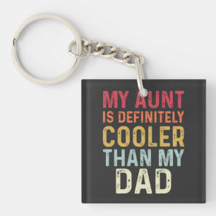 My Aunt Is Definitely Cooler Than My Dad Funny Key Ring