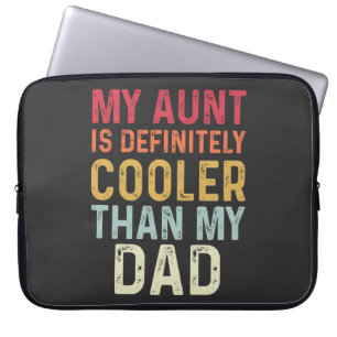 My Aunt Is Definitely Cooler Than My Dad Funny Laptop Sleeve
