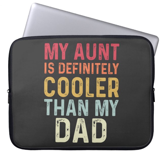 My Aunt Is Definitely Cooler Than My Dad Funny Laptop Sleeve (Front)