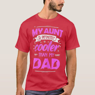 My Aunt Is Definitely Cooler Than My Dad Funny Nie T-Shirt