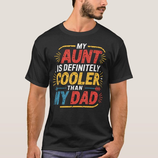 My Aunt Is Definitely Cooler Than My Dad Gifts Tod T-Shirt (Front)