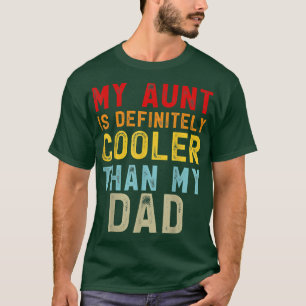 My Aunt Is Definitely Cooler Than My Dad Girl Boy T-Shirt