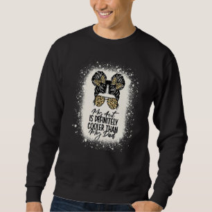 My Aunt Is Definitely Cooler Than My Dad Girls Nie Sweatshirt