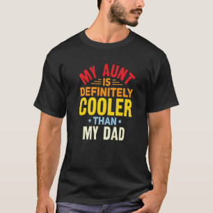 My Aunt Is Definitely Cooler Than My Dad Niece Nep T-Shirt