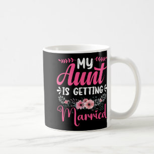 My Aunt Is Getting Married Aunt Of The Bride Uncle Coffee Mug